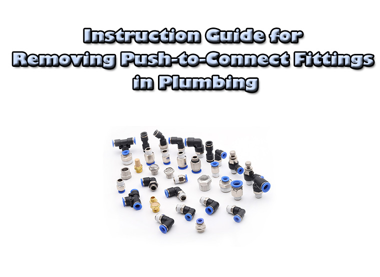 Instruction Guide for Removing Push-to-Connect Fittings in Plumbing