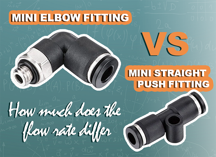 Mini Type Pneumatic Push In Fittings: Flow Difference Between Straight and Elbow Designs Mini Type Pneumatic Push In Fittings: Flow Difference Between Straight and Elbow Designs