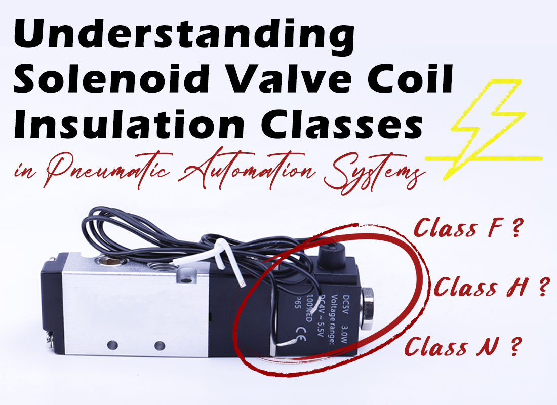 Understanding Solenoid Valve Coil Insulation Classes in Pneumatic Automation Systems