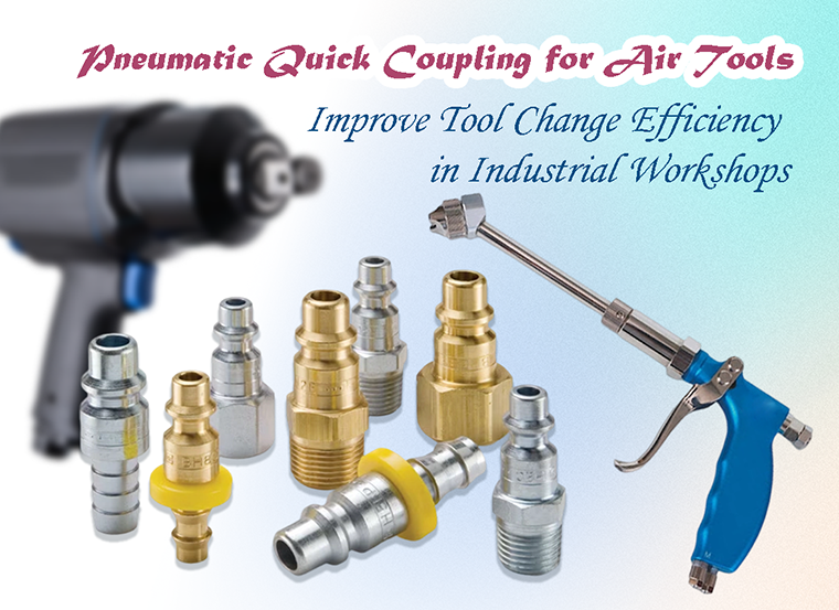 Pneumatic Quick Coupling for Air Tools: Improve Tool Change Efficiency in Industrial Workshops