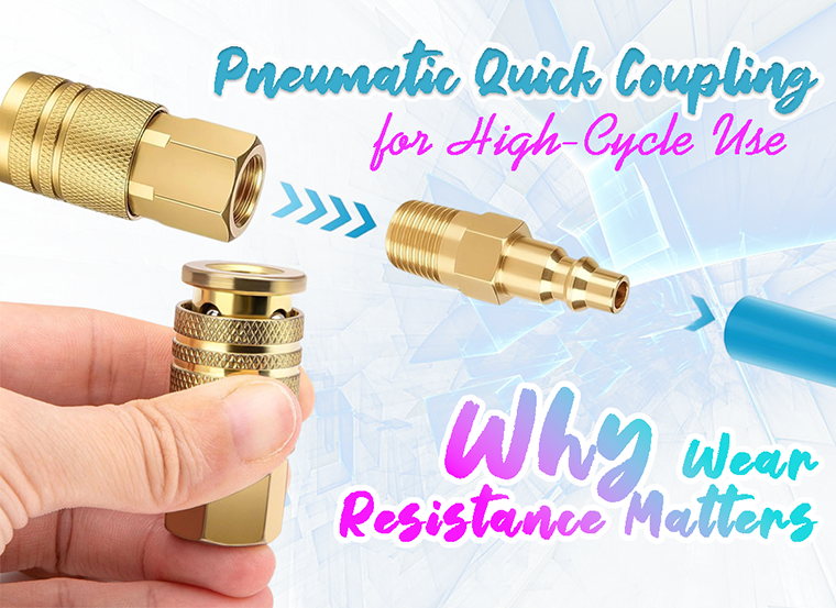 Pneumatic Quick Coupling for High-Cycle Use: Why Wear Resistance Matters