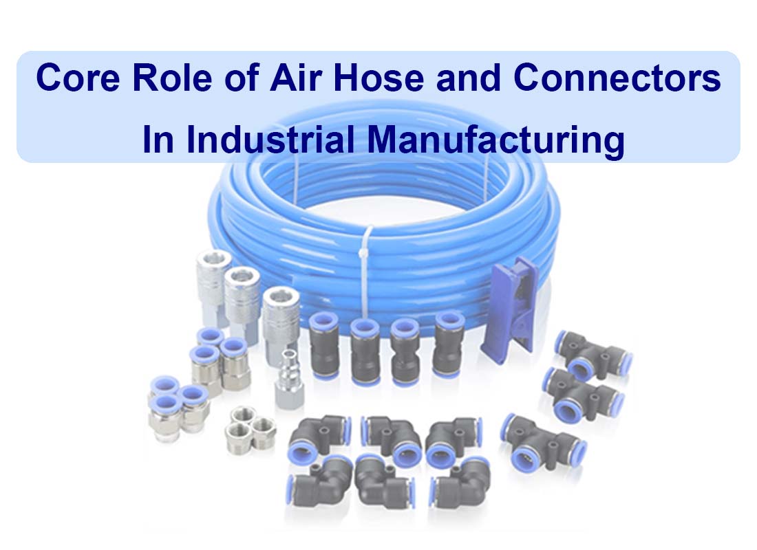 Core Role Of Air Hose and Connectors In Industrial Manufacturing