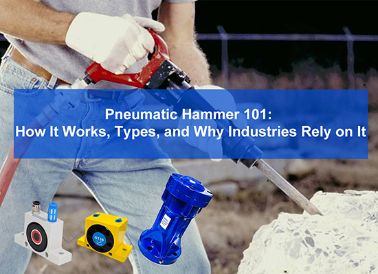 Pneumatic Hammer 101: How It Works, Types, and Why Industries Rely on It