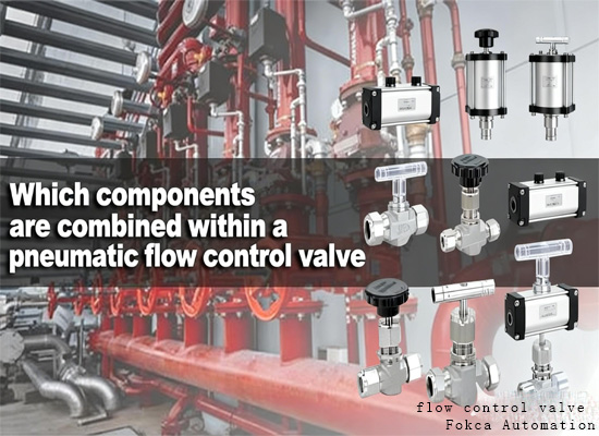 Which components are combined within a pneumatic flow control valve​？