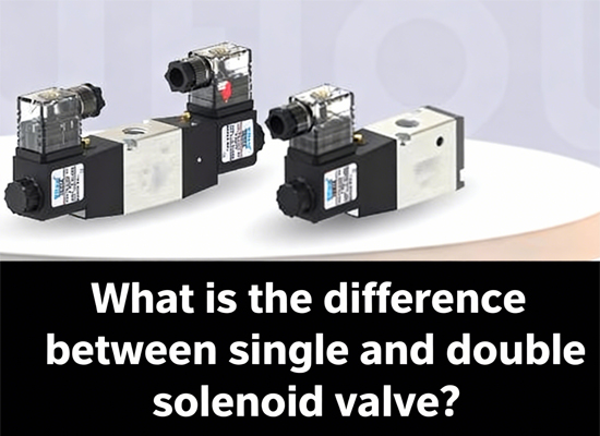 What is the difference between single and double solenoid valve?