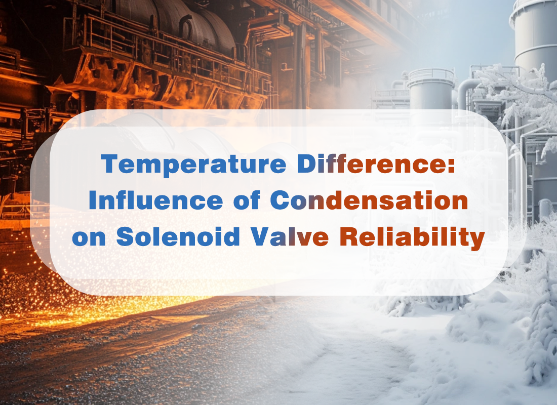 Temperature Difference: Influence of Condensation on Solenoid Valve Reliability