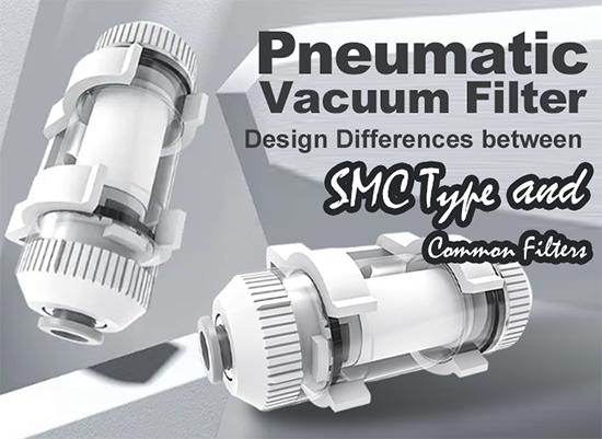Pneumatic Vacuum Filter: Design Differences between SMC Type and Common Filters