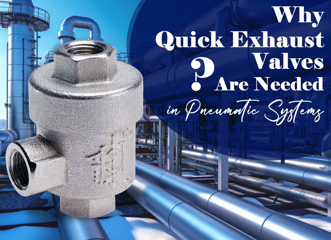 Why Quick Exhaust Valves Are Needed in Pneumatic Systems