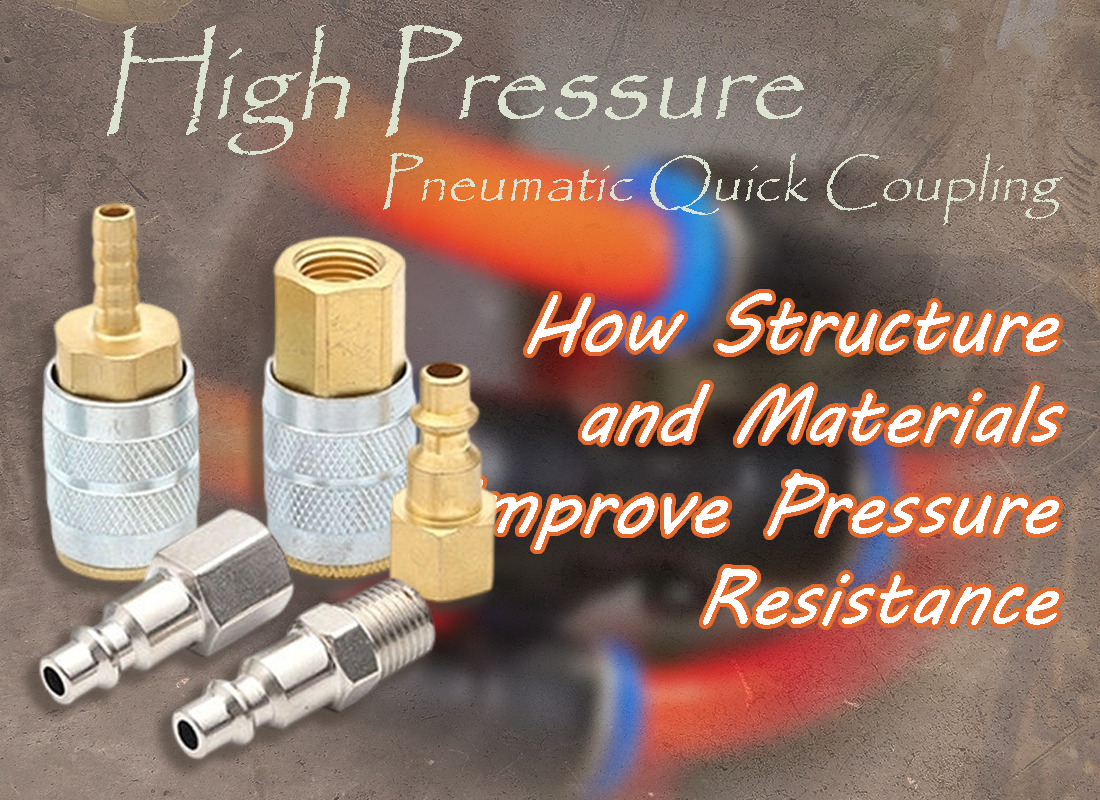 High Pressure Pneumatic Quick Coupling: How Structure and Materials Improve Pressure Resistance