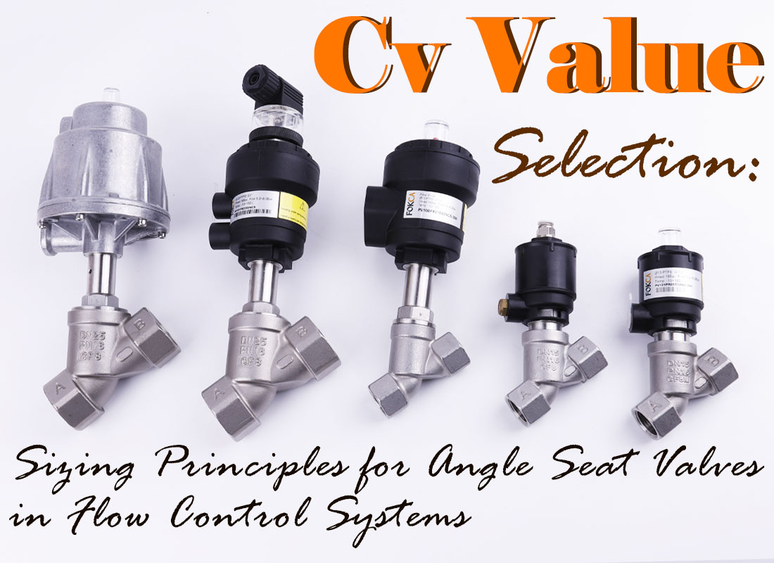 Cv Value Selection: Sizing Principles for Angle Seat Valves in Flow Control Systems