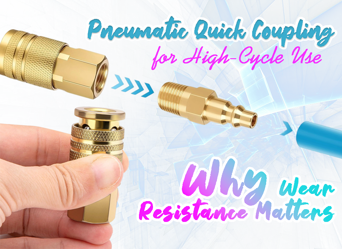 Pneumatic Quick Coupling for High-Cycle Use: Why Wear Resistance Matters